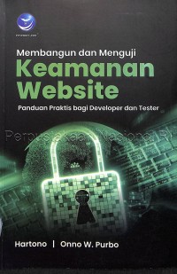 Image of Membangun dan menguji keamanan website : panduan praktis bagi developer dan tester