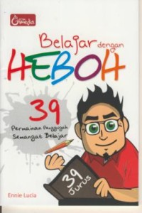 Image of Belajar Dengan Heboh : 39 Permainan Penggugah Semangat Belajar