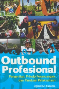 Image of Outbound Profesional : Pengertian, Prinsip Perancangan, dan Panduan Pelaksanaan