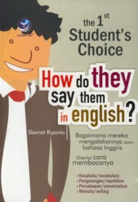 Image of The 1 Student's Choice. How Do you They Say Them in English : Bagaimana Mereka Mengatakannya Dalam Bahasa Inggris
