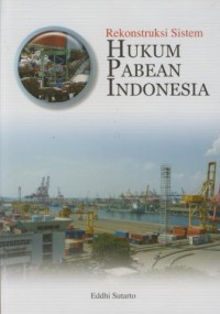 Image of Rekonstruksi Sistem Hukum Pabean Indonesia