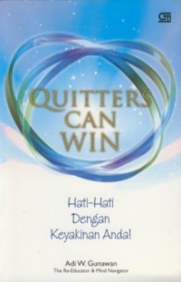Image of Quitters Can Win : Hati-Hati dengan Keyakinan Anda