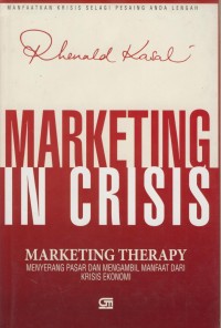 Image of Marketing In Crisis : Marketing Therapy Menyerang Pasar dan Mengambil Manfaat Dari Krisis Ekonomi