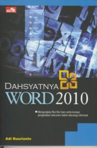 Image of Dahsyatnya Word 2010 : Mengungkap Fitur-fitur Baru Serta Konsep Pengelolaan Dokumen Dalam Teknologi Informasi