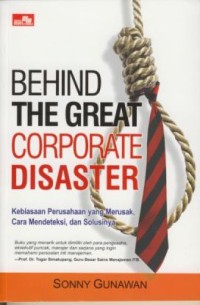 Image of Behind The Great Corporate Disaster : Kebiasaan Perusahaan yang Merusak , Cara Mendeteksi, dan Solusinya
