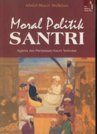 Image of Moral Politik Santri:Agama Dan Pembelaan Kaum Tertindas
