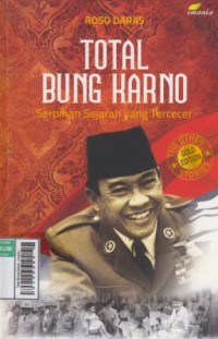 Image of Total Bung Karno : serpihan sejarah yang tercecer