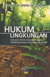 Image of Hukum Lingkungan : dalam sistem kebijaksanaan pembangunan lingkungan hidup