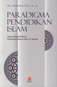 Image of Paradigma pendidikan islam : upaya mengefektikan pendidikan agama islam di sekolah