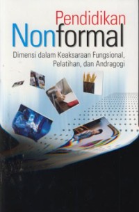Image of Pendidikan nonformal : dimensi dalam keaksaraan fungsional, pelatihan, dan andragogi