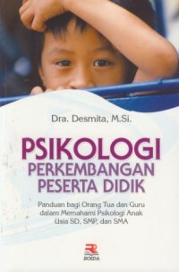 Image of Psikologi perkembangan peserta didik : panduan bagi orang tua dan guru dalam memahami psikologi anak usia SD, SMP, dan SMA