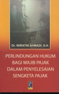 Image of Perlindungan hukum bagi wajib pajak dalam penyelesaian sengketa pajak