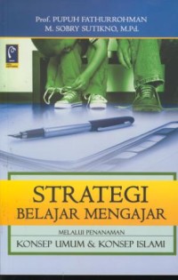 Image of Strategi belajar mengajar : strategi mewujudkan pembelajaran bermakna melalui penanaman konsep umum & konsep islami