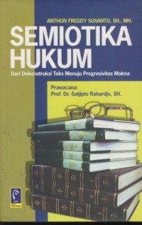 Image of Semiotika hukum : dari dekonstruksi teks menuju progresivitas makna