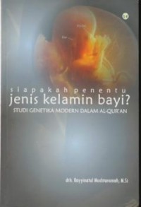 Image of Siapakah penentu jenis kelamin bayi ? : studi genetika modern dalam Al-Qur'an