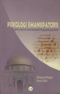Image of Psikologi emansipatoris : Sprit Al-Quran dalam membentuk masyarakat yang sehat