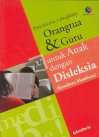 Image of Panduan lengkap orang tua & guru :untuk anak dengan Disleksia (Kesulitan Membaca)