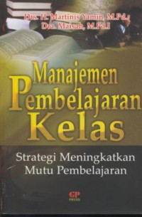 Image of Manajemen Pembelajaran Kelas ; Strategi Meningkatkan Mutu Pembelajaran