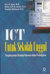 Image of ICT untuk sekolah unggul : pengintegrasian teknologi informasi dalam pembelajaran