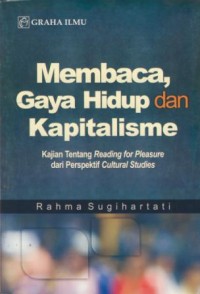 Image of Membaca, gaya hidup dan kapitalisme : kajian tentang reading for pleasure dari perspektif cultural studies
