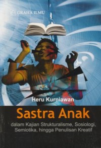 Image of Sastra anak : dalam kajian strukturalisme, sosiologi, semiotika, hingga penulisan kreatif