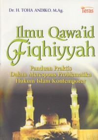 Image of Ilmu Qawa'id fiqhiyyah : panduan praktis dalam merespon problematika hukum islam kontemporer