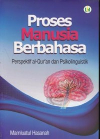 Image of Proses manusia berbahasa : perspektif al-qur'an dan psikolinguistik
