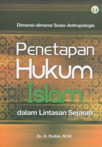 Image of Dimensi-dimensi sosio-antropologis : penetapan hukum islam : dalam lintasan sejarah