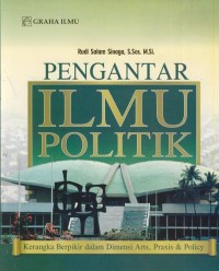 Image of Pengantar ilmu politik : kerangka berpikir dalam dimensi arts, praxis & policy