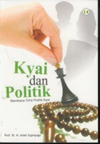Image of Kyai dan politik membaca citra politik kyai