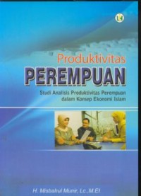 Image of Produktivitas perempuan : studi analisis produktivitas perempuan dalam konsep ekonomi islam