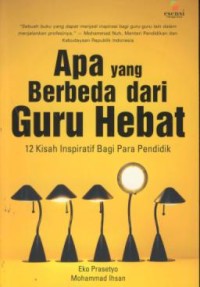 Image of Apa yang berbeda dari guru hebat : 12 kisah inspiratif bagi para pendidik