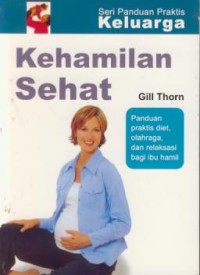 Image of Kehamilan sehat : panduan praktis diet, olahraga, dan relaksasi bagi ibu hamil