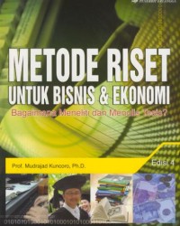 Image of Metode Riset Untuk Bisnis Dan Ekonomi : Bagaimana Meneliti Dan Menulis Tesis