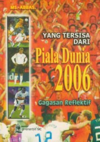 Image of Yang tersisa dari piala dunia 2006 : gagasan reflektif