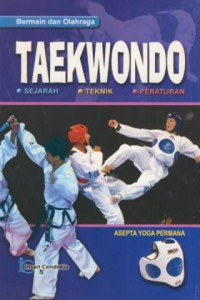 Image of Bermain dan olahraga taekwondo :sejarah, teknik, peraturan