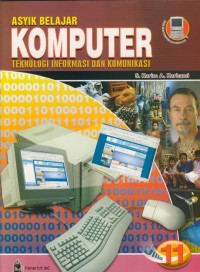 Image of Asyik belajar komputer :teknologi informasi dan komunikasi : jil 11