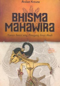 Image of Bhisma mahawira : nyanyi sunyi sang pemegang janji abadi