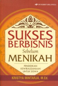 Image of Sukses berbisnis sebelum menikah : pendidikan kewirausahaan untuk siswa