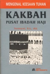 Image of Mengenal Keesaan Tuhan : Kakbah Pusat Ibadah Haji