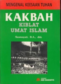 Image of Mengenal Keesaan Tuhan : Kakbah Kiblat Umat Islam