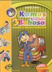 Image of Kamus tematik 3 bahasa :Indonesia-Inggris-Mandarin (pekerjaan)