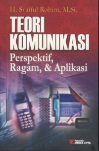 Image of Teori komunikasi perspektif, ragam, & aplikasi