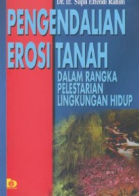 Image of Pengendalian Erosi Tanah Dalam Rangka Pelestarian Lingkungan Hidup