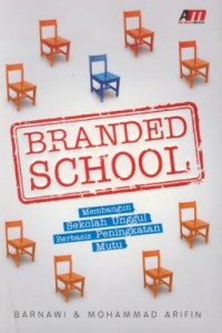 Image of Branded school : membangun sekolah unggulan berbasis peningkatan mutu