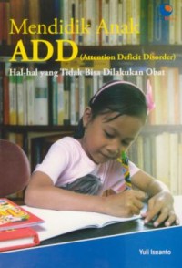 Image of Mendidik anak ADD (Attention Deficit Disorder) hal-hal yang tidak bisa dilakukan obat
