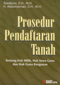 Image of Prosedur pendaftaran tanah : tentang hak milik, hak sewa guna dan hak guna bangunan