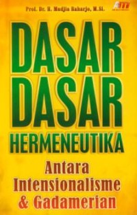 Image of Dasar-dasar hermeneutika antara intensionalisme & gadamerian