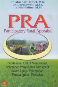 Image of Pra (participatory rural appraisal) : pendekatan efektif mendukung penerapan penyuluhan partisipatif dalam upaya percepatan pembangunan pertanian