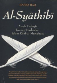 Image of Al-Syathibi : aspek teologis konsep mashlahah dalam kitab al-muwafaqat